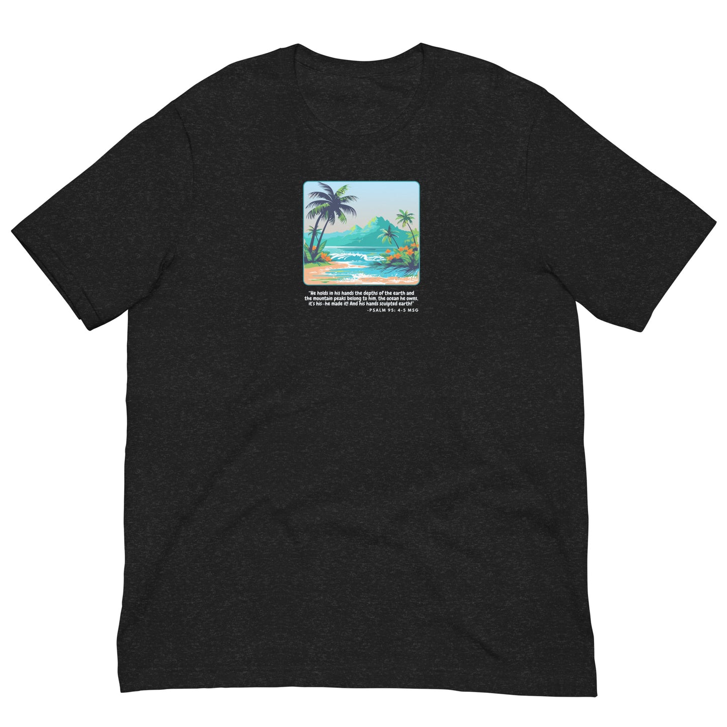 Psalm 95:4-5 Beach Unisex t-shirt