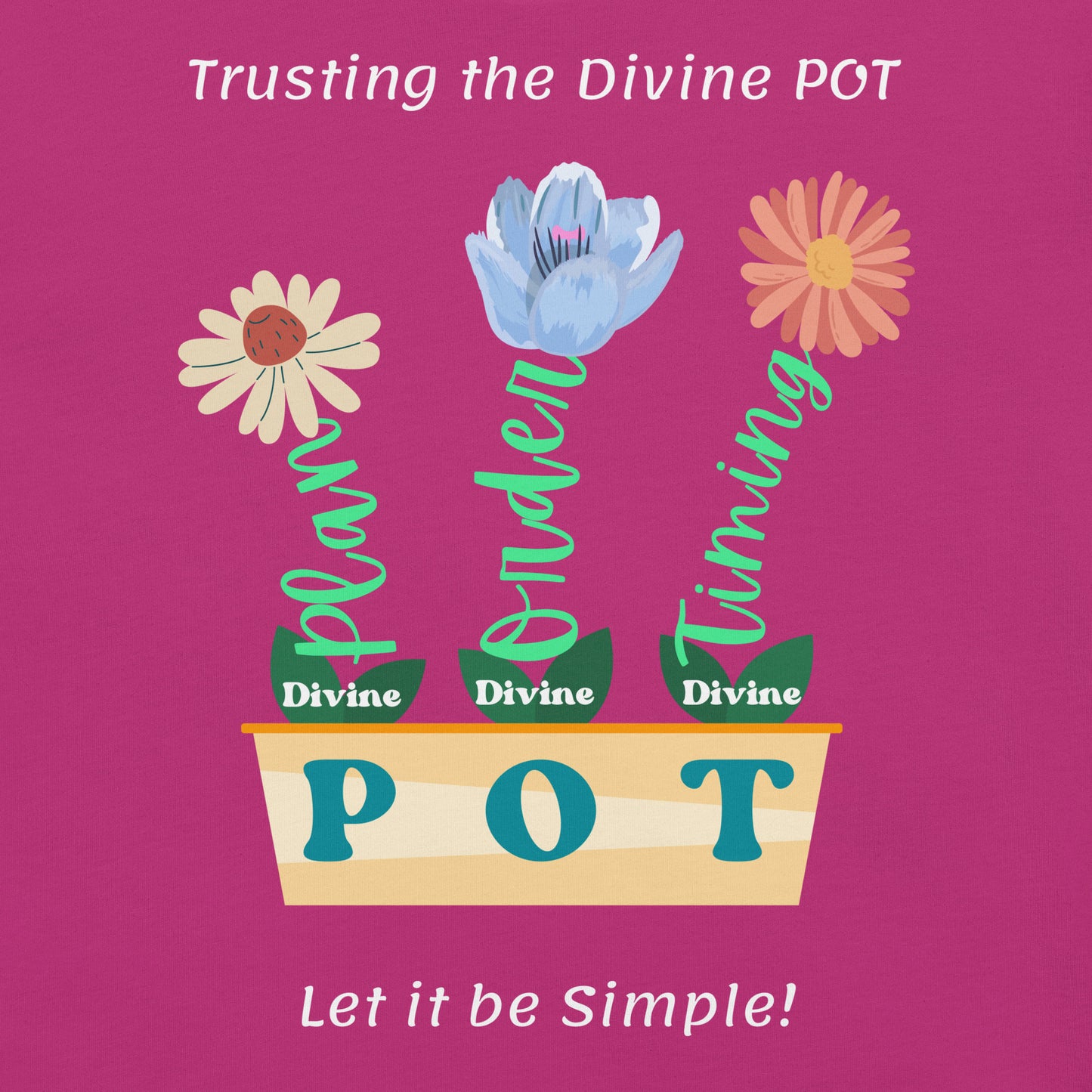 Divine POT Plan, Order, Timing Unisex T-shirt, Men, Women