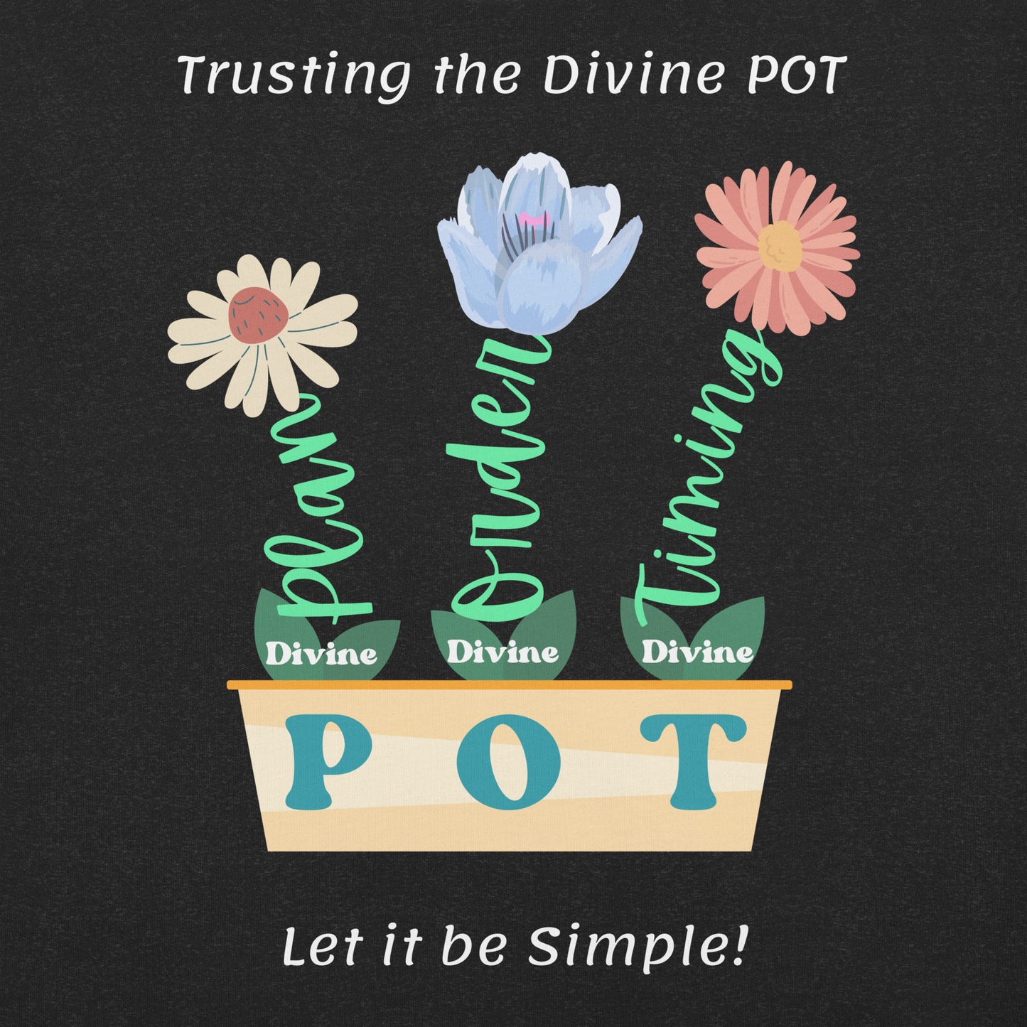 Divine POT Plan, Order, Timing Unisex T-shirt, Men, Women