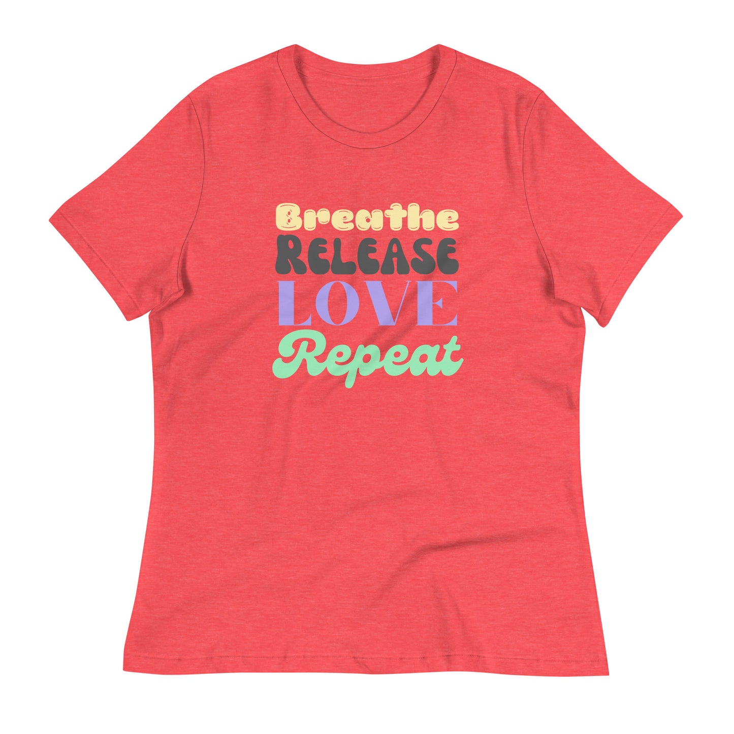 Breathe, Release, Love, Repeat Women Relaxed T-Shirt