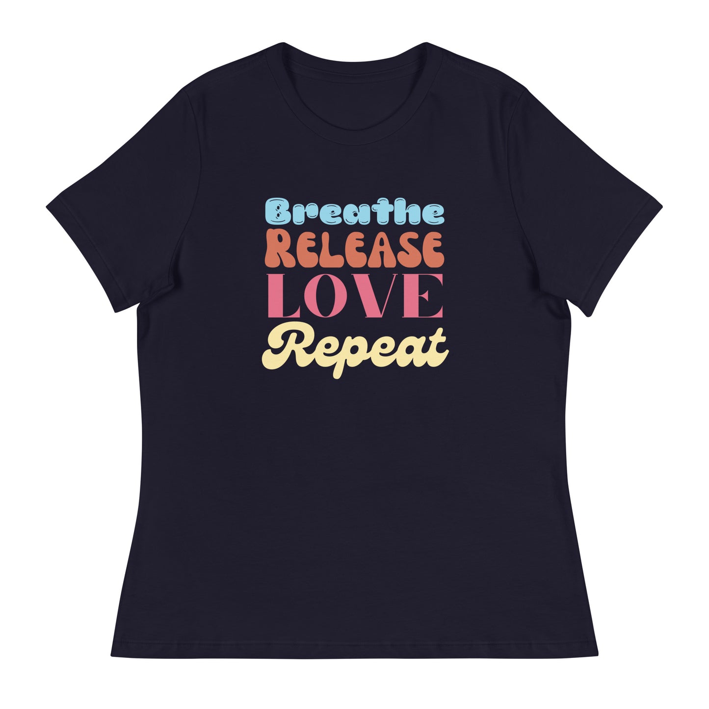 Breathe, Release, Love, Repeat Women Relaxed T-Shirt